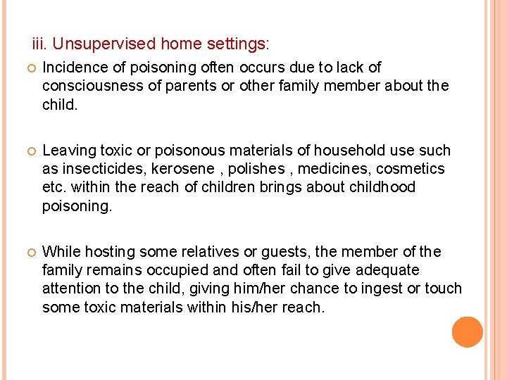 iii. Unsupervised home settings: Incidence of poisoning often occurs due to lack of consciousness
