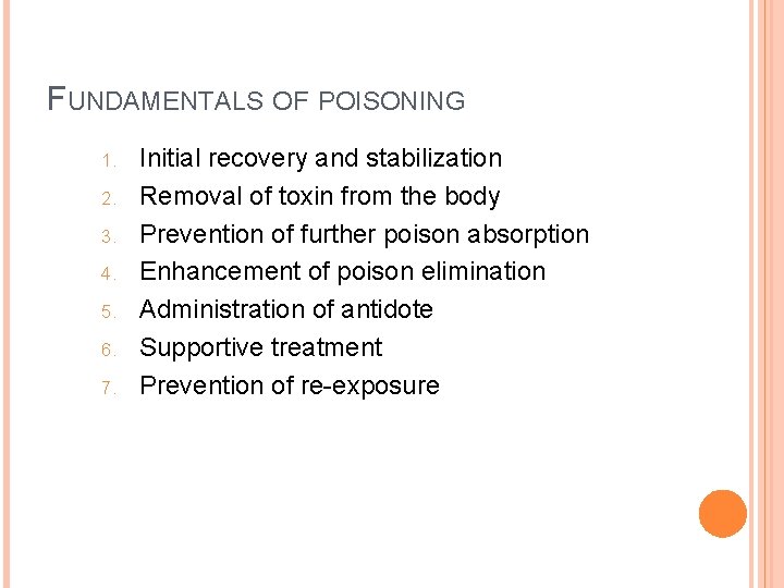 FUNDAMENTALS OF POISONING 1. 2. 3. 4. 5. 6. 7. Initial recovery and stabilization