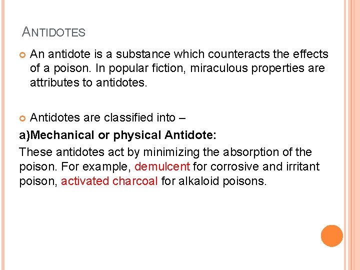 ANTIDOTES An antidote is a substance which counteracts the effects of a poison. In