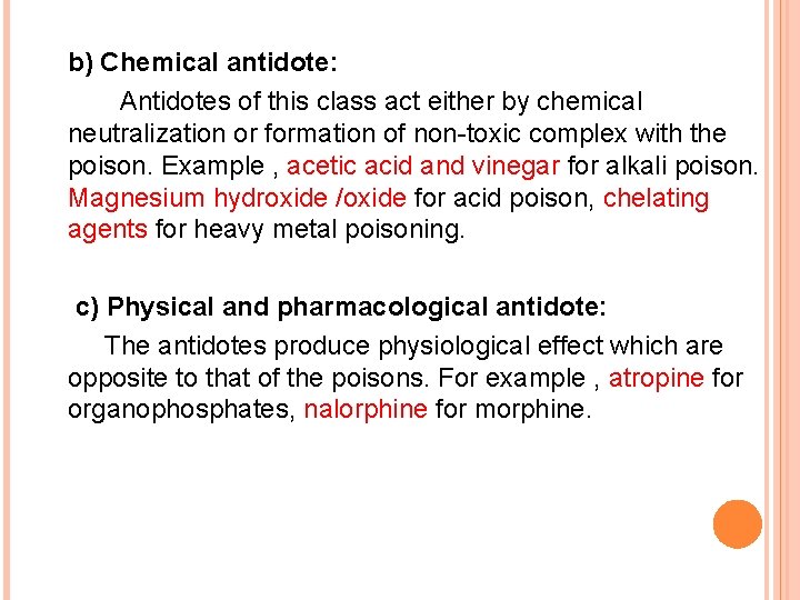 b) Chemical antidote: Antidotes of this class act either by chemical neutralization or formation