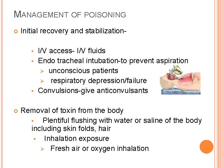 MANAGEMENT OF POISONING Initial recovery and stabilization§ § § I/V access- I/V fluids Endo