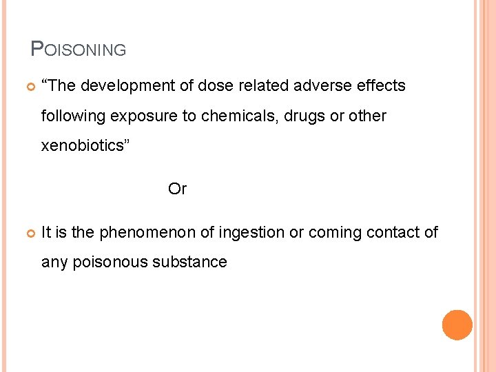 POISONING “The development of dose related adverse effects following exposure to chemicals, drugs or