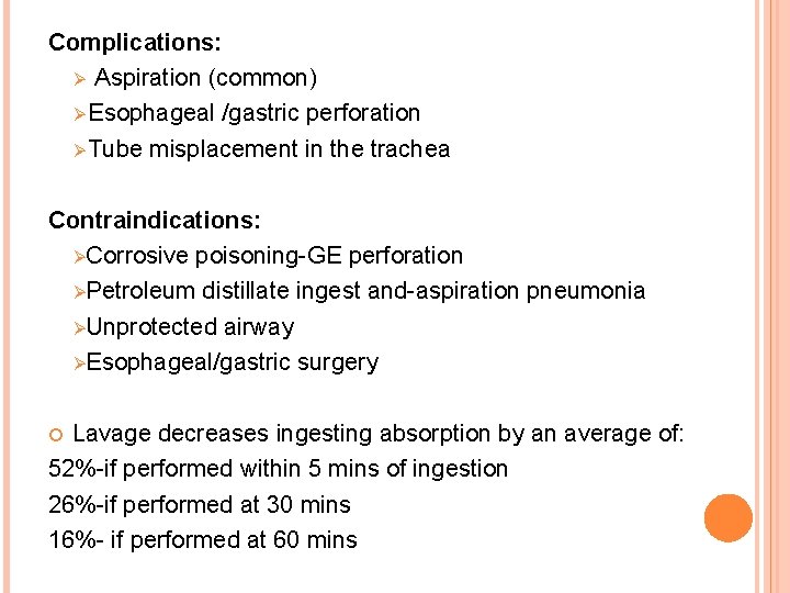 Complications: Ø Aspiration (common) Ø Esophageal /gastric perforation Ø Tube misplacement in the trachea