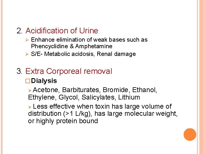 2. Acidification of Urine Enhance elimination of weak bases such as Phencyclidine & Amphetamine