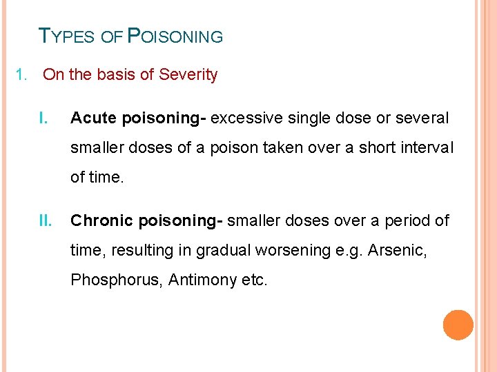 TYPES OF POISONING 1. On the basis of Severity I. Acute poisoning- excessive single