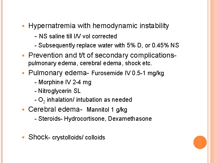§ Hypernatremia with hemodynamic instability - NS saline till l/V vol corrected - Subsequently