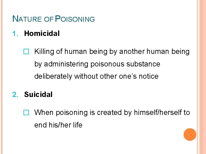 NATURE OF POISONING 1. Homicidal � Killing of human being by another human being