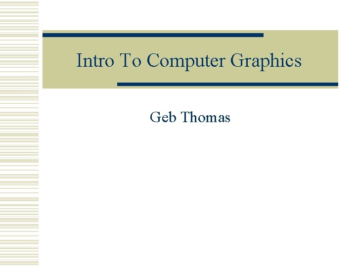 Intro To Computer Graphics Geb Thomas 