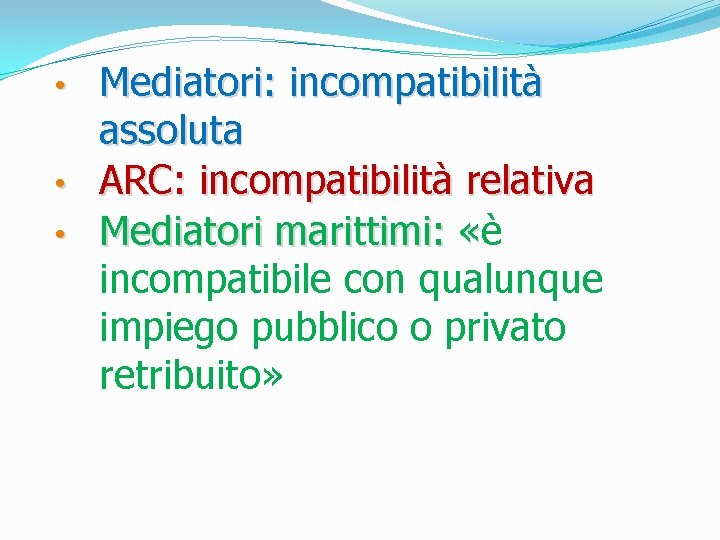 Mediatori: incompatibilità assoluta • ARC: incompatibilità relativa • Mediatori marittimi: «è « incompatibile con
