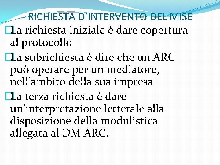 RICHIESTA D’INTERVENTO DEL MISE �La richiesta iniziale è dare copertura al protocollo �La subrichiesta