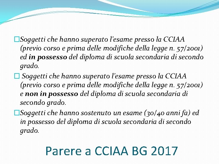 �Soggetti che hanno superato l’esame presso la CCIAA (previo corso e prima delle modifiche