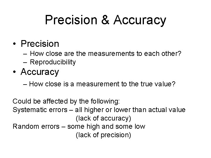 Precision & Accuracy • Precision – How close are the measurements to each other?