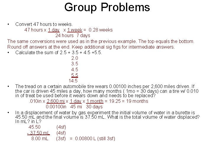 Group Problems • Convert 47 hours to weeks. 47 hours x 1 day x