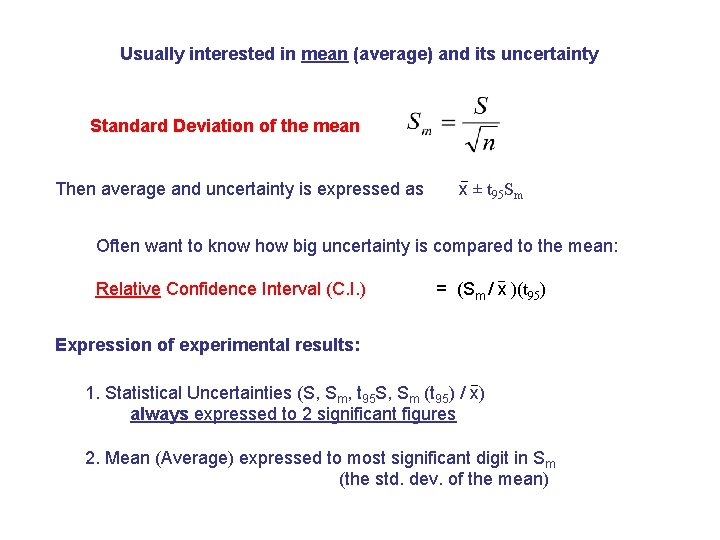 Usually interested in mean (average) and its uncertainty Standard Deviation of the mean Then