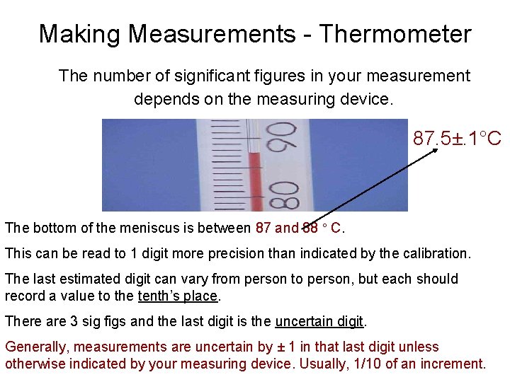 Making Measurements - Thermometer The number of significant figures in your measurement depends on