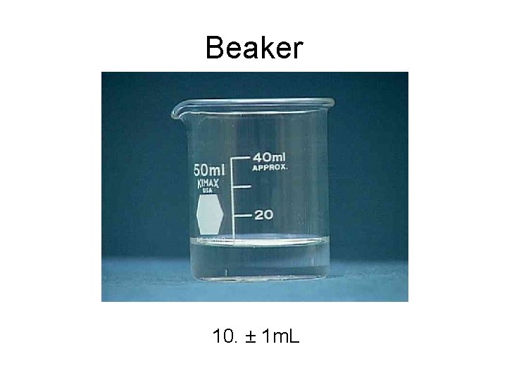 Beaker 10. ± 1 m. L 