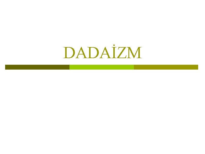 DADAİZM 