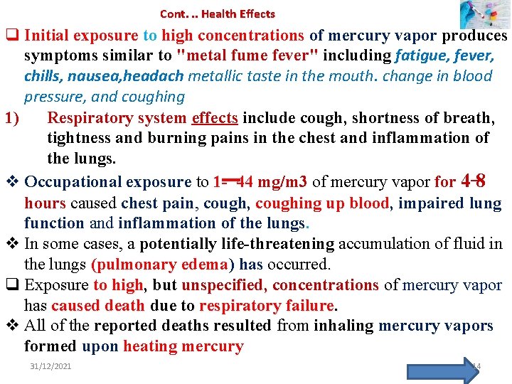 Cont. . . Health Effects q Initial exposure to high concentrations of mercury vapor
