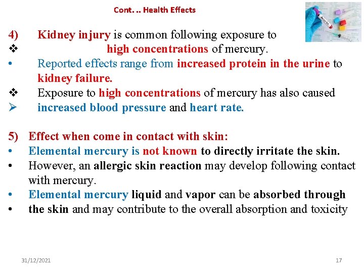 Cont. . . Health Effects 4) v • v Ø Kidney injury is common