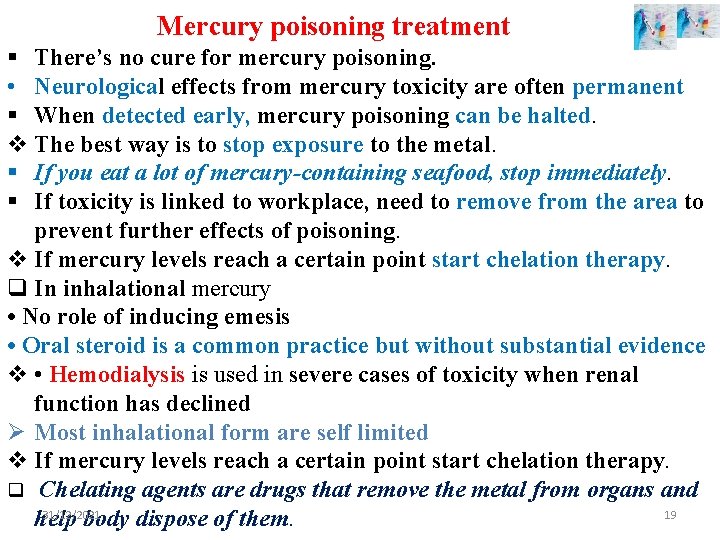 Mercury poisoning treatment § There’s no cure for mercury poisoning. • Neurological effects from