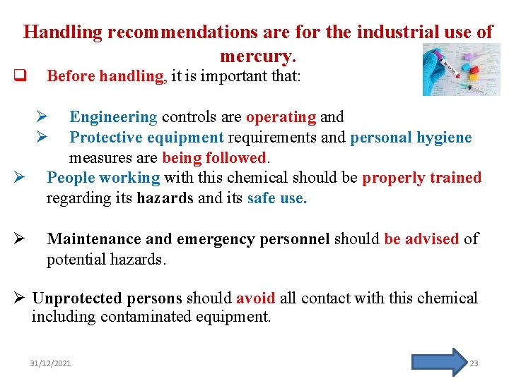 Handling recommendations are for the industrial use of mercury. q Before handling, it is