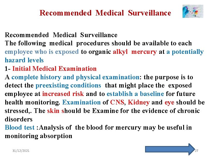 Recommended Medical Surveillance The following medical procedures should be available to each employee who