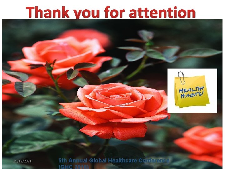 Thank you for attention 31/12/2021 5 th Annual Global Healthcare Conference 29 