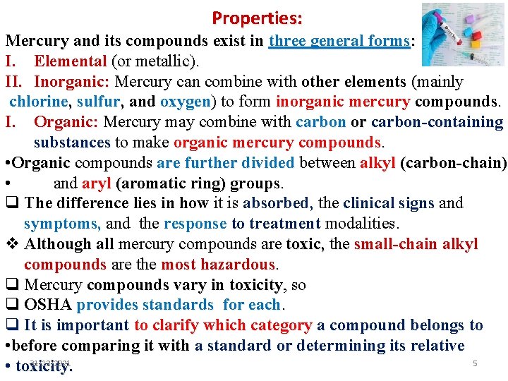 Properties: Mercury and its compounds exist in three general forms: I. Elemental (or metallic).