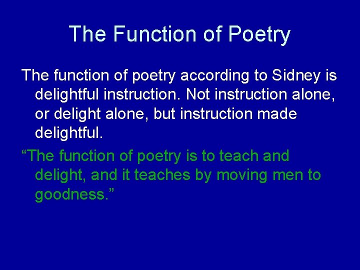 The Function of Poetry The function of poetry according to Sidney is delightful instruction.