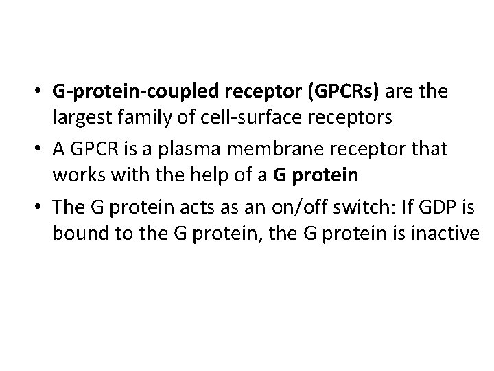  • G-protein-coupled receptor (GPCRs) are the largest family of cell-surface receptors • A