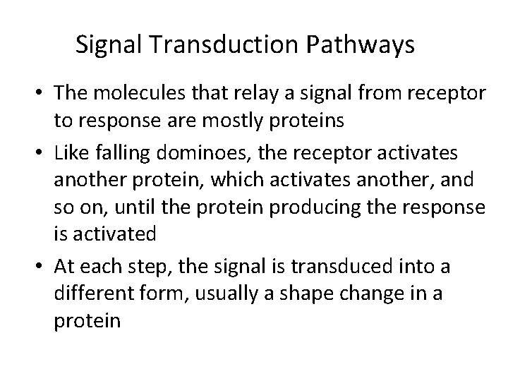 Signal Transduction Pathways • The molecules that relay a signal from receptor to response