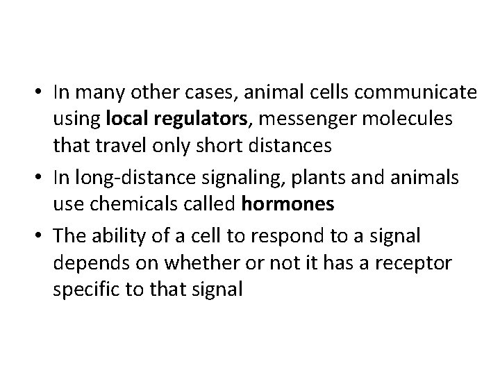  • In many other cases, animal cells communicate using local regulators, messenger molecules