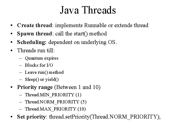 Java Threads • • Create thread: implements Runnable or extends thread Spawn thread: call