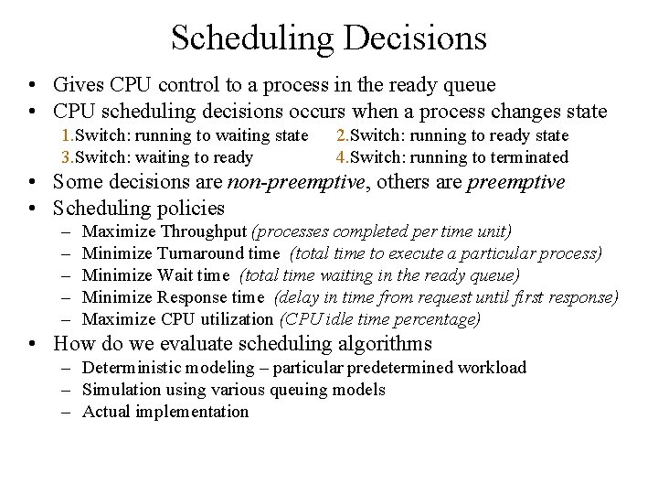 Scheduling Decisions • Gives CPU control to a process in the ready queue •