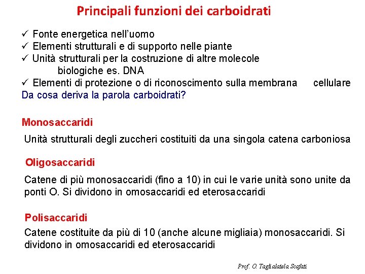 Principali funzioni dei carboidrati ü Fonte energetica nell’uomo ü Elementi strutturali e di supporto