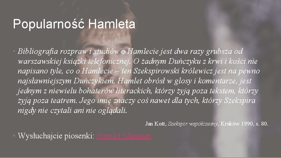 Popularność Hamleta • Bibliografia rozpraw i studiów o Hamlecie jest dwa razy grubsza od