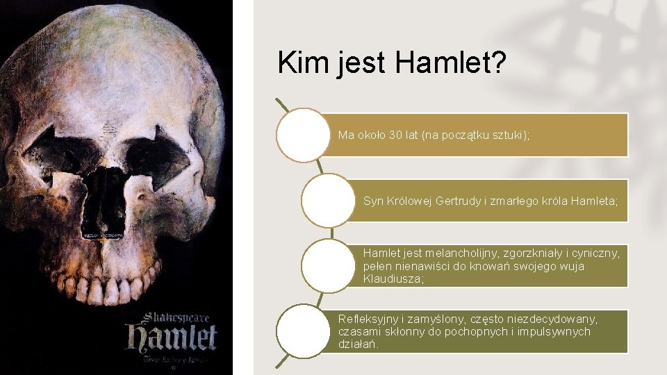Kim jest Hamlet? Ma około 30 lat (na początku sztuki); Syn Królowej Gertrudy i