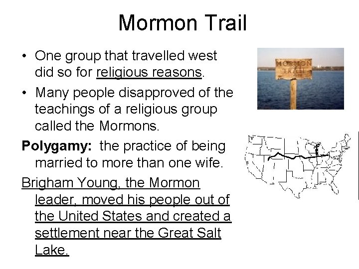 Mormon Trail • One group that travelled west did so for religious reasons. •