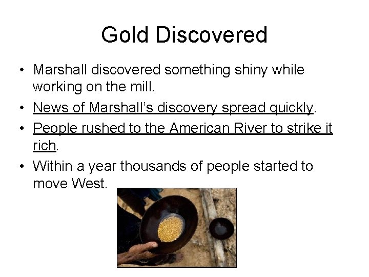 Gold Discovered • Marshall discovered something shiny while working on the mill. • News