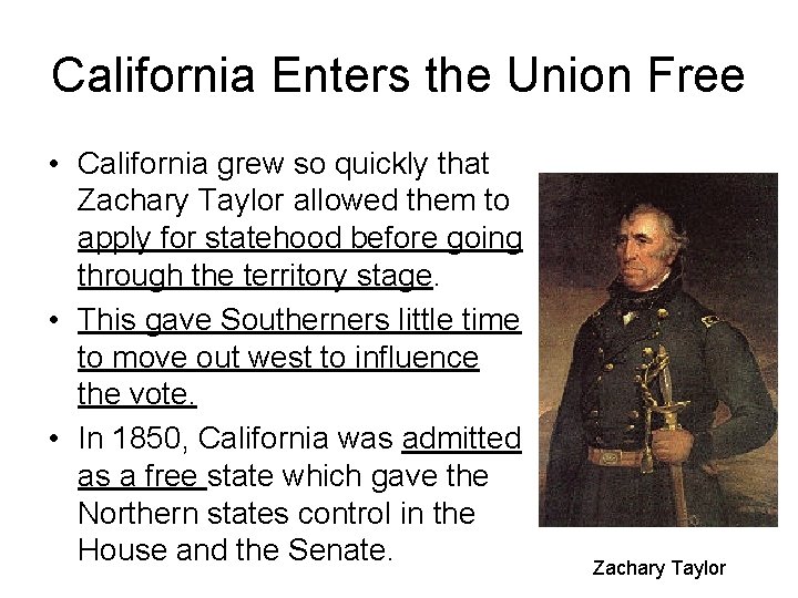 California Enters the Union Free • California grew so quickly that Zachary Taylor allowed