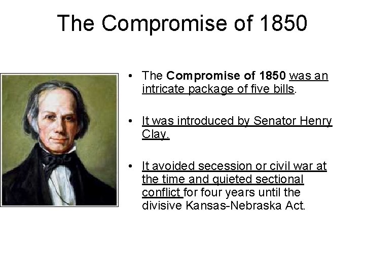 The Compromise of 1850 • The Compromise of 1850 was an intricate package of
