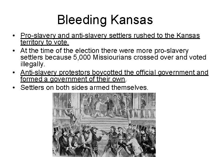 Bleeding Kansas • Pro-slavery and anti-slavery settlers rushed to the Kansas territory to vote.