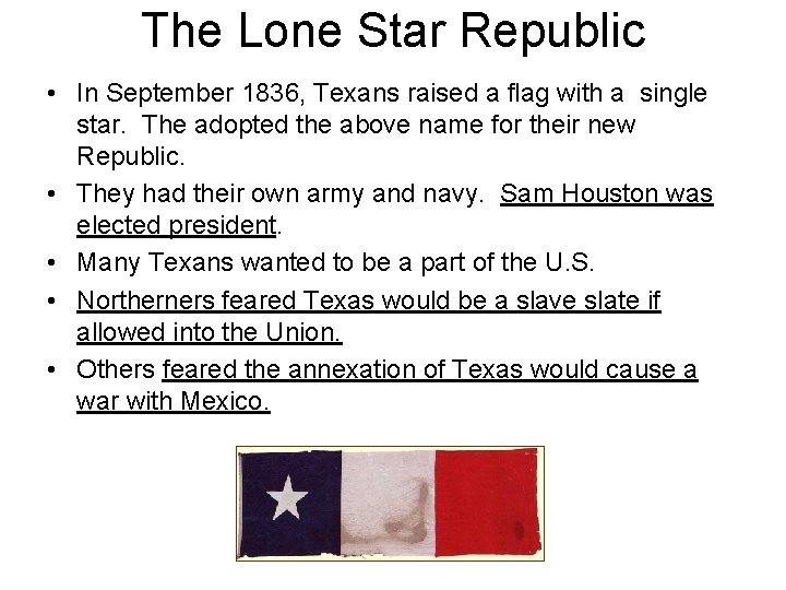 The Lone Star Republic • In September 1836, Texans raised a flag with a