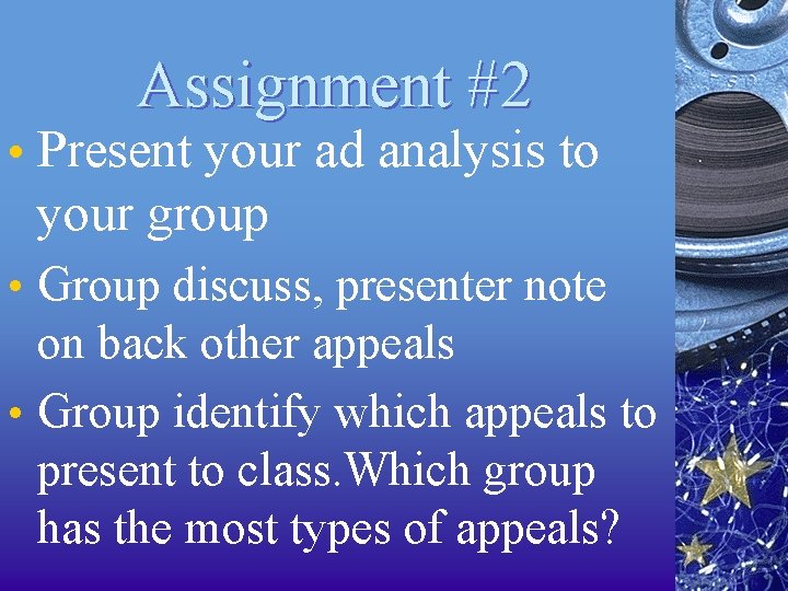 Assignment #2 • Present your ad analysis to your group • Group discuss, presenter