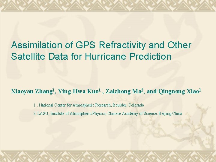 Assimilation of GPS Refractivity and Other Satellite Data for Hurricane Prediction Xiaoyan Zhang 1,