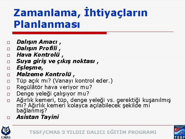 Zamanlama, İhtiyaçların Planlanması o o o Dalışın Amacı , Dalışın Profili , Hava Kontrolü