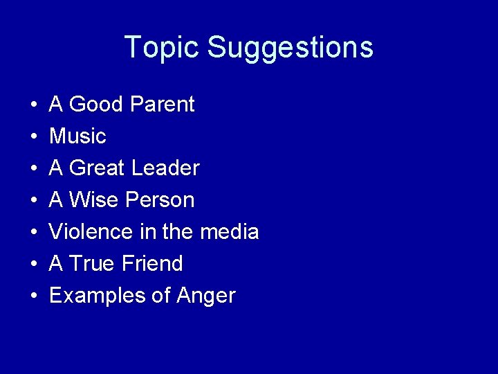 Topic Suggestions • • A Good Parent Music A Great Leader A Wise Person