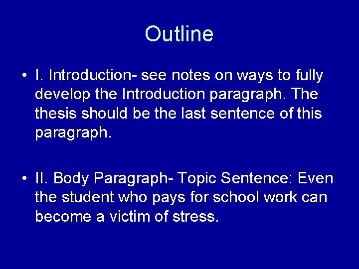 Outline • I. Introduction- see notes on ways to fully develop the Introduction paragraph.