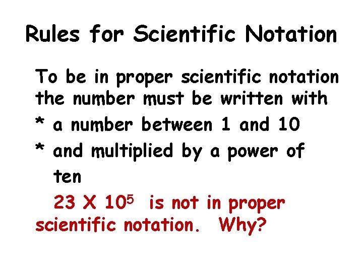 Rules for Scientific Notation To be in proper scientific notation the number must be