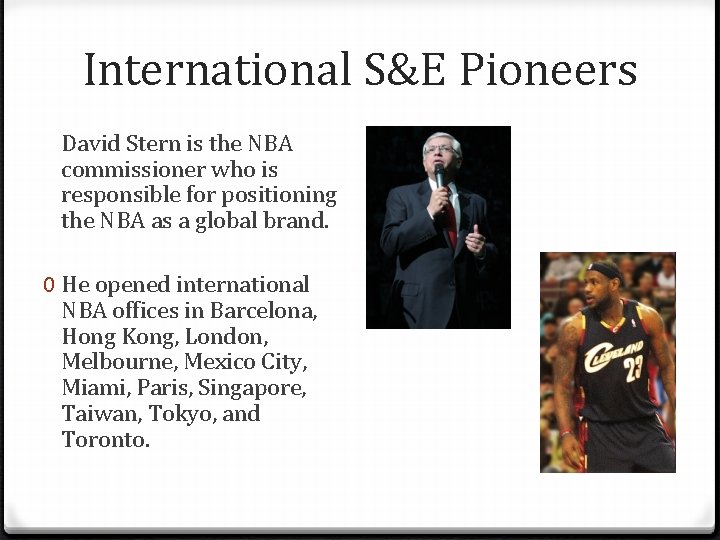 International S&E Pioneers David Stern is the NBA commissioner who is responsible for positioning